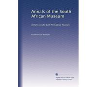 Annals of the South African Museum: Annale van die Suid-Afrikaanse Museum