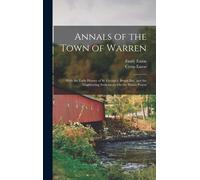 Annals Of The Town Of Warren: With The Early History Of St. George's, Broad Bay, And The Neighboring Settlements On The Waldo Patent