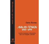 Annam-Tonkin 1885-1896: Lettrés et paysans vietnamiens face à la conquête coloniale