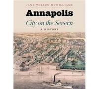Annapolis City on the Severn by Jane W. McWilliams Jane W. McWilliams (Auteur)