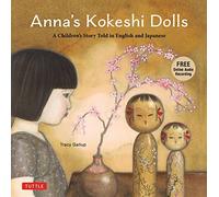 Anna's Kokeshi Dolls: A Children's Story Told in English and Japanese: With Free Audio Recording