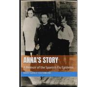 ANNA'S STORY: A Memoir of the Spanish Flu Epidemic