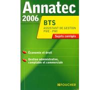 Annatec 2006 BTS Assistant de Gestion PME-PMI: Economie et droit - Gestion administrative comptable et commerciale