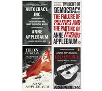 Anne Applebaum Collection 4 Books Set (Autocracy Inc, Twilight of Democracy, Iron Curtain & Red Famine)