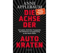 Anne Applebaum Die Achse der Autokraten: Korruption, Kontrolle, Propaga (Relié)