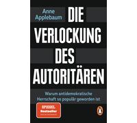 Anne Applebaum Die Verlockung des Autoritären: Warum antidemokratische (Poche)