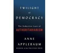 Anne Applebaum Twilight of Democracy (Relié)