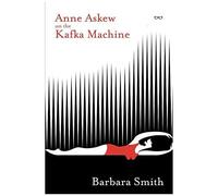 Anne Askew On The Kafka Machine