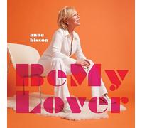 Anne Bisson - BE MY LOVER