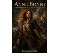 Anne Bonny: Chroniques de l'Âge d'Or de la Piraterie