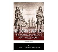 Anne Bonny & Mary Read: The Golden Age of Piracy's Most Famous Women