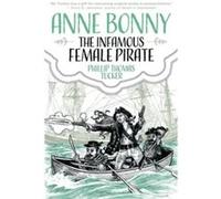 Anne Bonny: The Infamous Female Pirate Phillip Thomas Tucker (Auteur)
