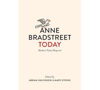 Anne Bradstreet Now: Modern Poets Respond