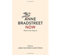 Anne Bradstreet Now: Modern Poets Respond