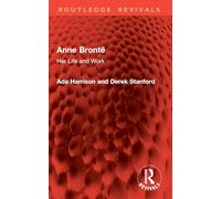 Anne Brontë: Her Life and Work