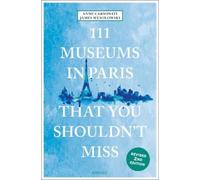 Anne Carminati James Wesolows 111 Museums in Paris That You Shouldn't Mi (Poche)