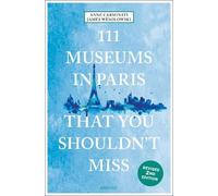 Anne Carminati James Wesolows 111 Museums in Paris That You Shouldn't Mi (Poche)