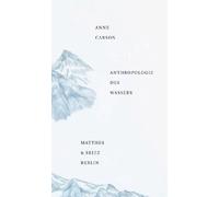 Anne Carson Anthropologie des Wassers (Dichtung) (Relié)