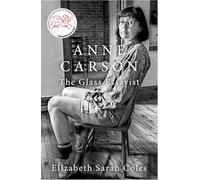 Anne Carson: The Glass Essayist