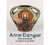Anne dangar céramiste le cubisme au quotidien
