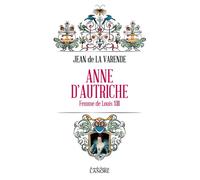 Anne d'Autriche - Femme de Louis XIII - Jean de La Varende - Lanore - broché - Biographie