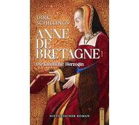 Anne de Bretagne: Band 1 - Die kindliche Herzogin