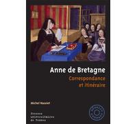Anne de Bretagne Correspondance et itinéraire - Michel Nassiet - Presses Universitaires Rennes - broché - Biographie