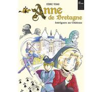 Anne de Bretagne Intrigues au chateau - Cédric Tchao - Casterman - broché - Manga