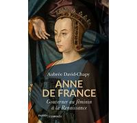 Anne de France: Gouverner au féminin à la Renaissance