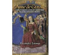 Anne de Graville and Women's Literary Networks in Early Modern France