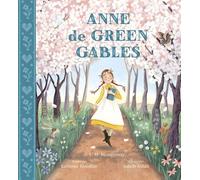 Anne de Green Gables Album jeunesse illustré adapté du chef d' uvre de Lucy Maud Montgomery À partir de 8 ans