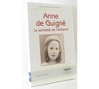 Anne de Guigné: La sainteté de l'enfance