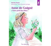 Anne de Guigné - « Notre petit Bon Dieu »