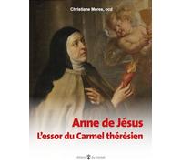 Anne de Jésus: L'essor du Carmel thérésien