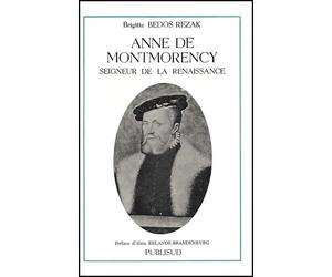 Anne de Montmorency.: Seigneur de la Renaissance
