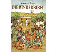 Anne de Vries Die Kinderbibel: Die Worte der Heiligen Schrift für Kinder (Relié)