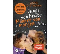 Anne Dittmann Jungs von heute, Männer von morgen: Was unsere Söhne für e (Poche)