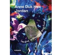 Anne Duk Hee Jordan - The End Is Where We Start From
