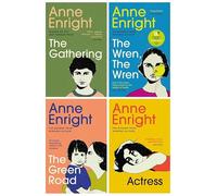 Anne Enright 4 Books Collection Set (The Gathering, The Green Road, Actress, The Wren, The Wren)