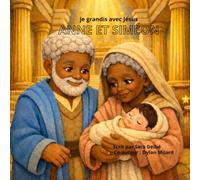 ANNE ET SIMÉON: Je grandis avec Jésus