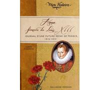 Anne. fiancée de Louis XIII: Journal d'une future reine de France. 1614-1617 de Duquesnoy.Isabelle (2012) Relié