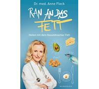 Anne Fleck Ran an das Fett: Heilen mit dem Gesundmacher Fett (Relié)