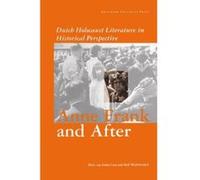 Anne Frank and After, Dutch Holocaust Literature in Historical Perspective D. Van Galen Last, Rolf Wolfswinkel (Auteur)