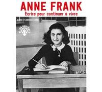 Anne Frank – Écrire pour continuer à vivre – Marie-Florence Ehret – Oskar