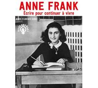 Anne Frank – Écrire pour continuer à vivre – Marie-Florence Ehret – Oskar