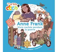 Anne Frank: Vivre caché pendant la guerre