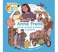 Anne Frank: Vivre caché pendant la guerre