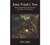 Anne Franks Tree Natures Confrontation with Technology Dominance and the Holocaust - Katz Eric - White Horse Press - Livre en Anglais Katz EricKatz Eric (Auteur)