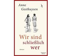 Anne Gesthuysen Wir sind schließlich wer: Roman (Relié)