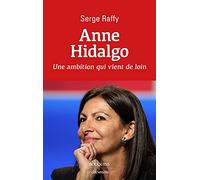 Anne Hidalgo - une ambition qui vient de loin